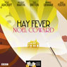 Hay Fever (Classic Radio Theatre) Audiobook, by Noel Coward