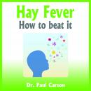 Hay Fever - How to beat it Audiobook, by Dr. Paul Carson
