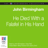 He Died with a Falafel in His Hand (Abridged) Audiobook, by John Birmingham