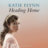 Heading Home (Unabridged) Audiobook, by Katie Flynn