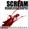 Headless Corpse: Scream, Book 1 (Unabridged) Audiobook, by Chet Cunningham