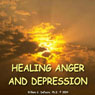 Healing Anger and Depression: Removing Barriers to Health and Happiness (Abridged) Audiobook, by William G. DeFoore