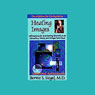 Healing Images: Affirmations for Envisioning Yourself as an Attractive, Whole, and Unique Individual (Unabridged) Audiobook, by Bernie S. Siegel