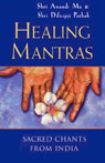 Healing Mantras: Sacred Chants from India Audiobook, by Shri Anandi Ma