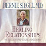 Healing Relationships: Your Relationship to Life and Creation (Unabridged) Audiobook, by Bernie S. Siegel