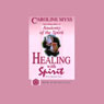 Healing with Spirit Audiobook, by Caroline Myss