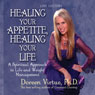 Healing Your Appetite, Healing Your Life Audiobook, by Doreen Virtue