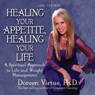 Healing Your Appetite, Healing Your Life (Unabridged) Audiobook, by Doreen Virtue