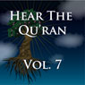 Hear The Quran Volume 7: Surah 11 v.9  -  Surah 14.v6 (Unabridged) Audiobook, by Abdullah Yusuf Ali