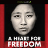 A Heart for Freedom: The Remarkable Journey of a Young Dissident, Her Daring Escape, and Her Quest to Free Chinas Daughters (Unabridged) Audiobook, by Chai Ling