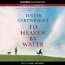 To Heaven by Water (Unabridged) Audiobook, by Justin Cartwright