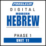 Hebrew Phase 1, Unit 11: Learn to Speak and Understand Hebrew with Pimsleur Language Programs Audiobook, by Pimsleur