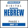 Hebrew Phase 1, Unit 27: Learn to Speak and Understand Hebrew with Pimsleur Language Programs Audiobook, by Pimsleur
