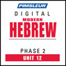 Hebrew Phase 2, Unit 12: Learn to Speak and Understand Hebrew with Pimsleur Language Programs Audiobook, by Pimsleur