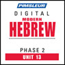 Hebrew Phase 2, Unit 13: Learn to Speak and Understand Hebrew with Pimsleur Language Programs Audiobook, by Pimsleur