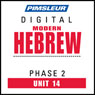 Hebrew Phase 2, Unit 14: Learn to Speak and Understand Hebrew with Pimsleur Language Programs Audiobook, by Pimsleur