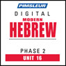 Hebrew Phase 2, Unit 16: Learn to Speak and Understand Hebrew with Pimsleur Language Programs Audiobook, by Pimsleur