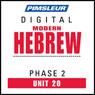 Hebrew Phase 2, Unit 20: Learn to Speak and Understand Hebrew with Pimsleur Language Programs Audiobook, by Pimsleur