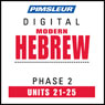 Hebrew Phase 2, Unit 21-25: Learn to Speak and Understand Hebrew with Pimsleur Language Programs Audiobook, by Pimsleur