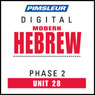 Hebrew Phase 2, Unit 28: Learn to Speak and Understand Hebrew with Pimsleur Language Programs Audiobook, by Pimsleur