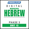 Hebrew Phase 3, Unit 13: Learn to Speak and Understand Hebrew with Pimsleur Language Programs Audiobook, by Pimsleur