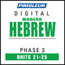 Hebrew Phase 3, Unit 21-25: Learn to Speak and Understand Hebrew with Pimsleur Language Programs Audiobook, by Pimsleur