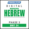 Hebrew Phase 3, Unit 24: Learn to Speak and Understand Hebrew with Pimsleur Language Programs Audiobook, by Pimsleur