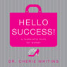 Hello, Success!: A Leadership Book for Women (Unabridged) Audiobook, by Dr. Cherie Whiting