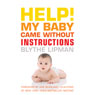 Help! My Baby Came Without Instructions: How to Survive (and Enjoy) Your Babys First Year (Unabridged) Audiobook, by Blythe Lipman