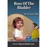Help Your Child Be Boss of the Bladder (Child Version) (Unabridged) Audiobook, by Janet Hall