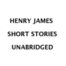 Henry James Short Stories (Unabridged) Audiobook, by Henry James