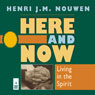 Here and Now: Living in the Spirit (Unabridged) Audiobook, by Henri J. M. Nouwen