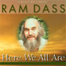 Here We All Are Audiobook, by Ram Dass
