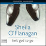 Hes Got to Go (Unabridged) Audiobook, by Sheila O'Flanagan