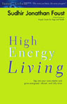 High Energy Living: Tap into Your Core Vitality and Grow Energized, Vibrant, and Fully Alive Audiobook, by Sudhir Jonathan Foust