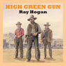 High Green Gun (Unabridged) Audiobook, by Ray Hogan