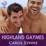 Highland Gaymes: Gaymes (Unabridged) Audiobook, by Carol Lynne