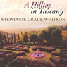 Hilltop in Tuscany (Unabridged) Audiobook, by Stephanie Grace Whitson
