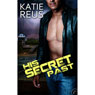 His Secret Past (Unabridged) Audiobook, by Katie Reus