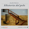 Historia del pelo (The History of Hair) (Unabridged) Audiobook, by Alan Pauls