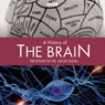 A History of the Brain: Complete Series Audiobook, by Geoff Bunn