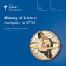 History of Science: Antiquity to 1700 Audiobook, by The Great Courses