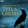 The History of Titus Groan Audiobook, by Mervyn Peake