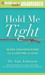 Hold Me Tight: Seven Conversations for a Lifetime of Love (Unabridged) Audiobook, by Dr. Sue Johnson