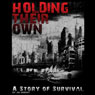 Holding Their Own: A Story of Survival (Unabridged) Audiobook, by Joe Nobody