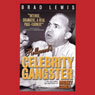 Hollywoods Celebrity Gangster: The Incredible Life and Times of Mickey Cohen (Unabridged) Audiobook, by Brad Lewis