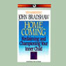 Home Coming: Reclaiming and Championing Your Inner Child (Abridged) Audiobook, by John Bradshaw