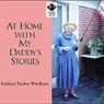 At Home with My Daddys Stories (Abridged) Audiobook, by Kathryn Tucker Windham