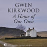 A Home of our Own (Unabridged) Audiobook, by Gwen Kirkwood