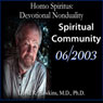 Homo Spiritus: Devotional Nonduality Series (Spiritual Community - June 2003) Audiobook, by David R. Hawkins